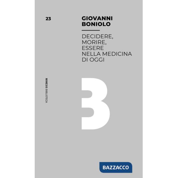 Decidere, morire, essere nella medicina di oggi
