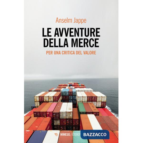 Avventure della merce. Per una critica del valore (Le)