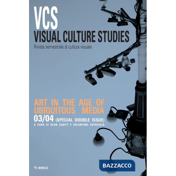 Visual culture studies. Rivista semestrale di cultura visuale (2022). Vol. 3-4: Art in the age of ubiquitous media