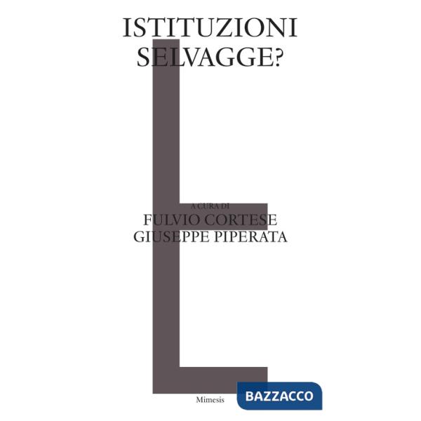 Istituzioni selvagge?