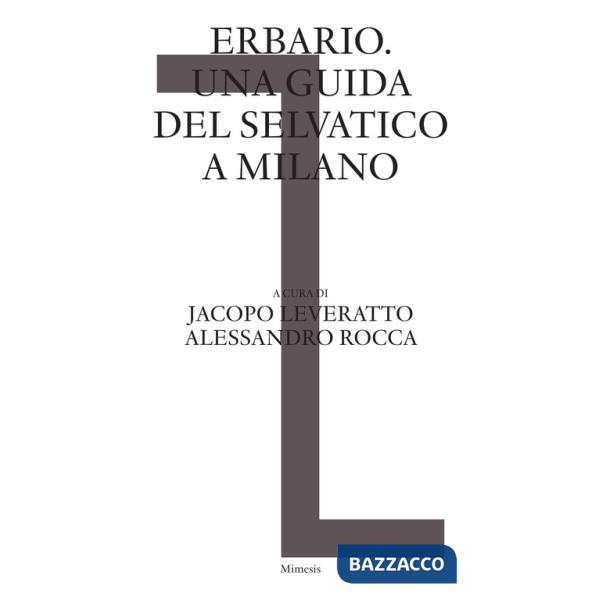 Erbario. Una guida del selvatico a Milano
