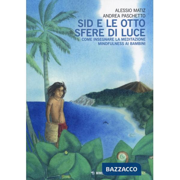 Sid e le otto sfere di luce. Come insegnare la meditazione mindfulness ai bambini