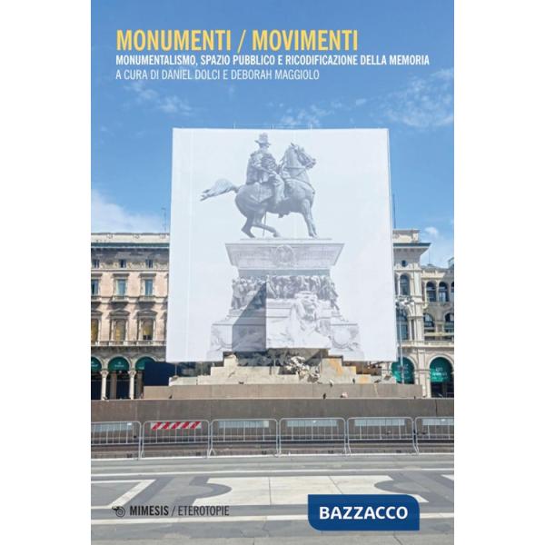 Monumenti / movimenti. Monumentalismo, spazio pubblico e ricodificazione della memoria