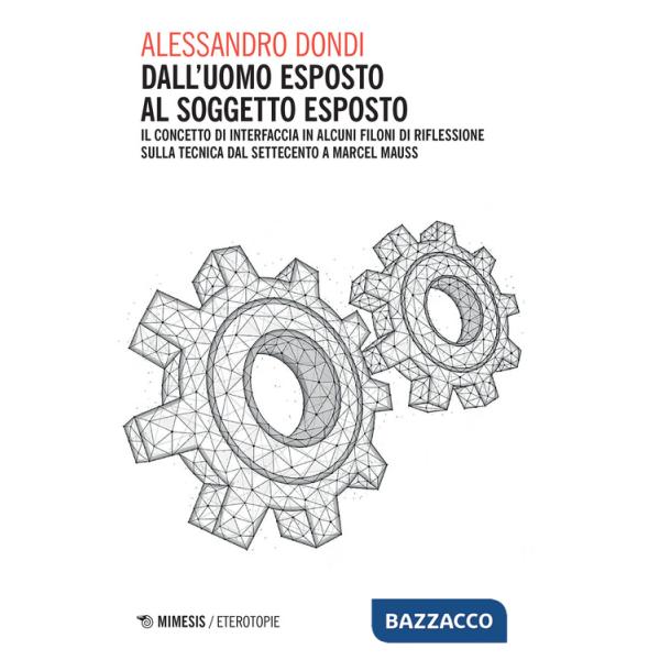Dall'uomo esposto al soggetto esposto. Il concetto di interfaccia in alcuni filoni di riflessione sulla tecnica dal Settecento a