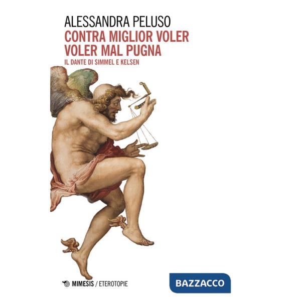Contra miglior voler voler mal pugna. Il Dante di Simmel e Kelsen