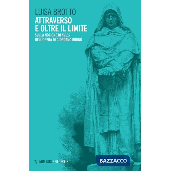 Attraverso e oltre il limite. Sulla nozione di Fides nell'opera di Giordano Bruno