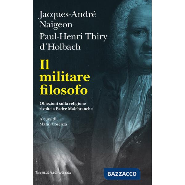 Militare filosofo. Obiezioni sulla religione rivolte a Padre Malebranche (Il)