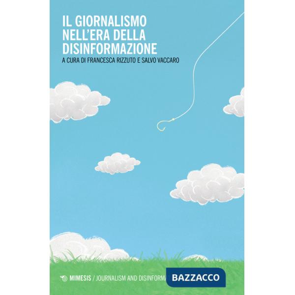 Giornalismo nell'era della disinformazione (Il)