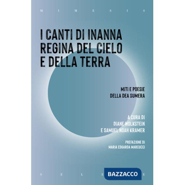Canti di Inanna regina del cielo e della terra. Miti e poesie della dea sumera (I)