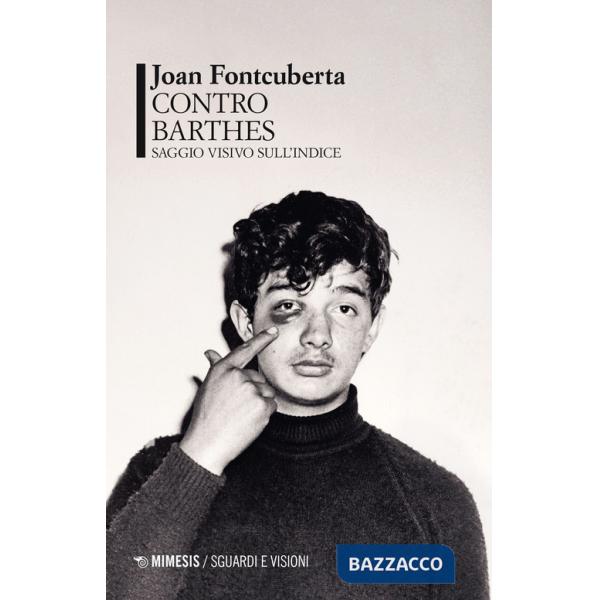 Contro Barthes. Saggio visivo sull'indice