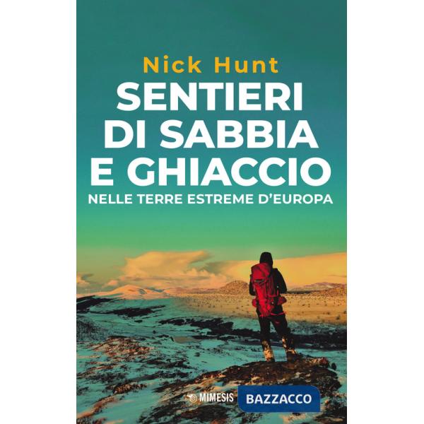 Sentieri di sabbia e ghiaccio. Nelle terre estreme d'Europa