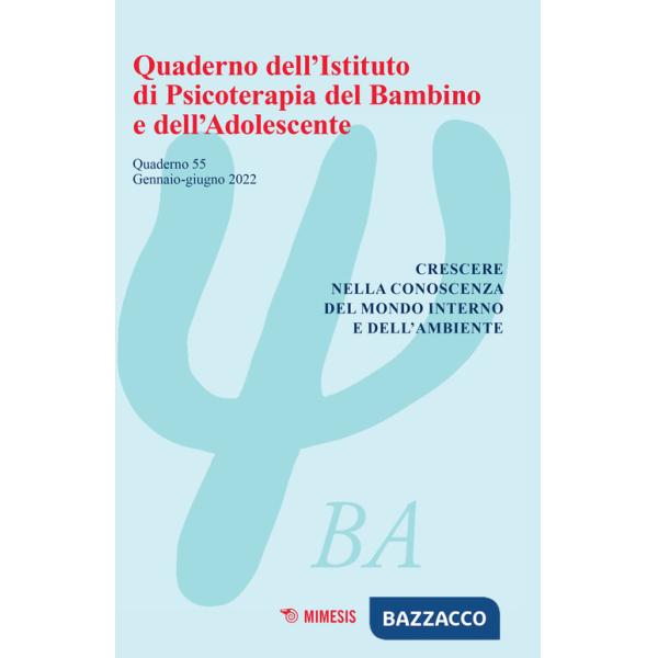 Quaderno dell'Istituto di psicoterapia del bambino e dell'adolescente (2022). Vol. 55: Crescere nella conoscenza del mondo inter