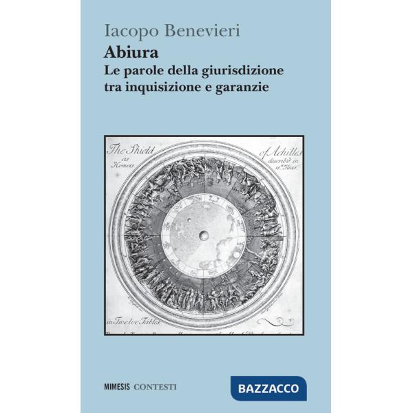Abiura. Le parole della giurisdizione tra inquisizione e garanzie