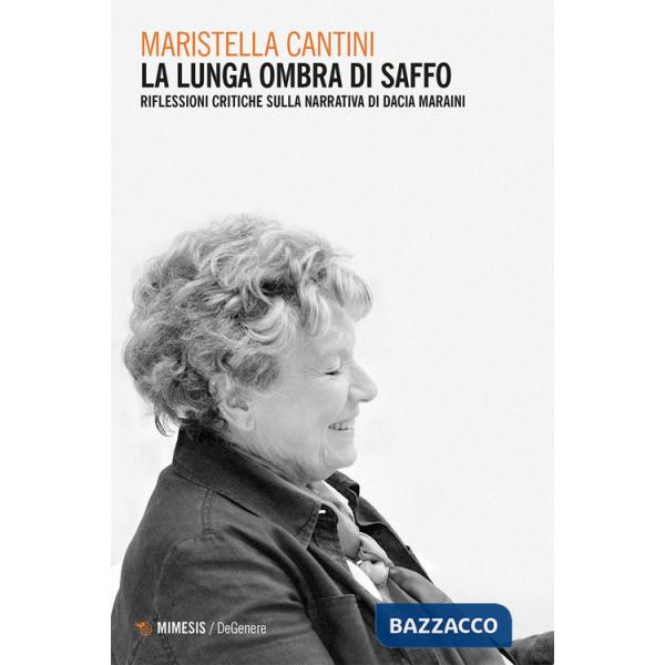 Lunga ombra di Saffo. Riflessioni critiche sulla narrativa di Dacia Maraini (La)