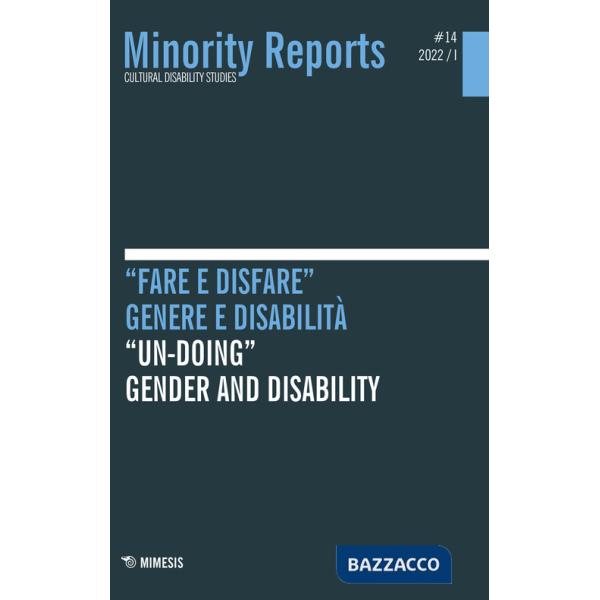 Minority reports. Cultural disability studies (2022). Ediz. bilingue. Vol. 14: «Fare e disfare». Genere e disabilità-«Un-doing».