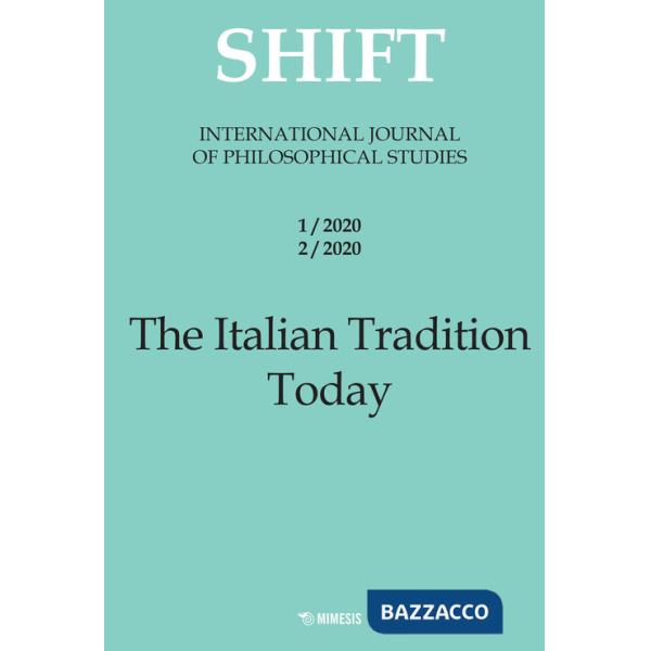 Shift. International journal of philosophical studies. Ediz. italiana e inglese (2020). Vol. 1-2: The Italian tradition today