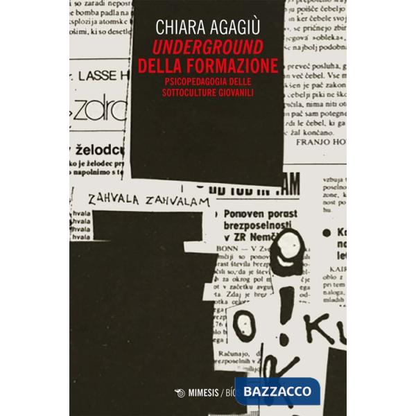 Underground della formazione. Psicopedagogia delle sottoculture giovanili