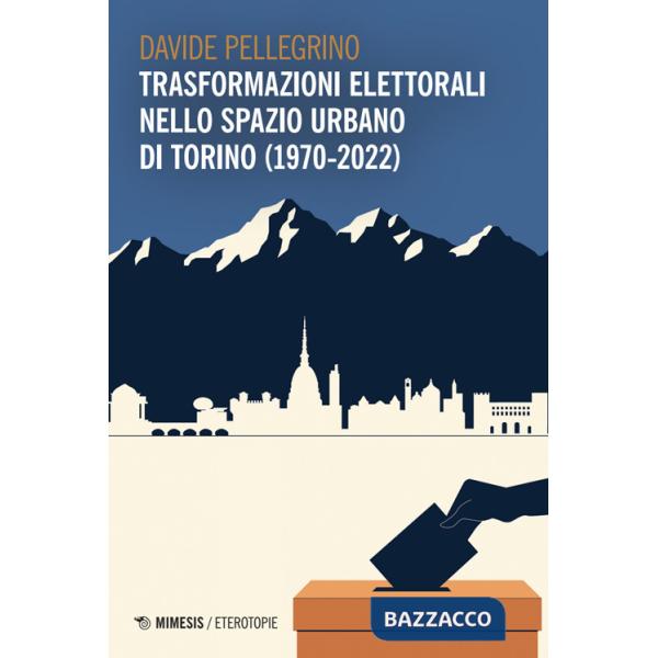 Trasformazioni elettorali nello spazio urbano di Torino (1970-2022)