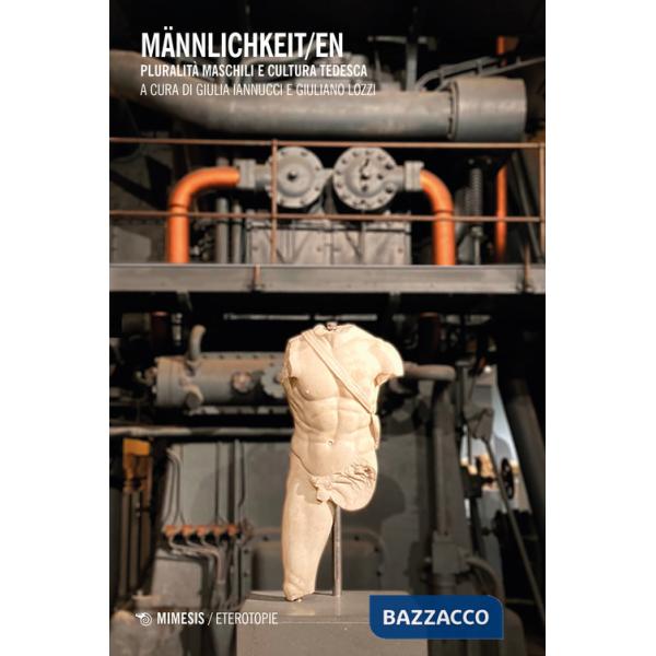 Männlichkeit/en. Pluralità maschili e cultura tedesca