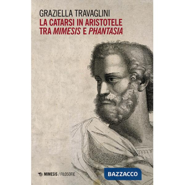 Catarsi in Aristotele tra mimesis e phantasia (La)