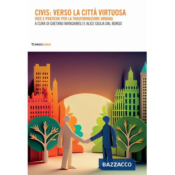 Civis: verso la città virtuosa. Idee pratiche per la trasformazione urbana