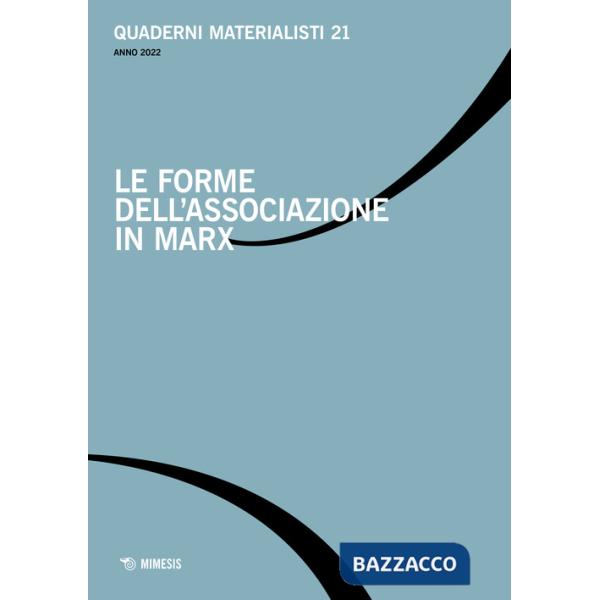 Quaderni materialisti. Vol. 21: Le forme dell'associazione in Marx
