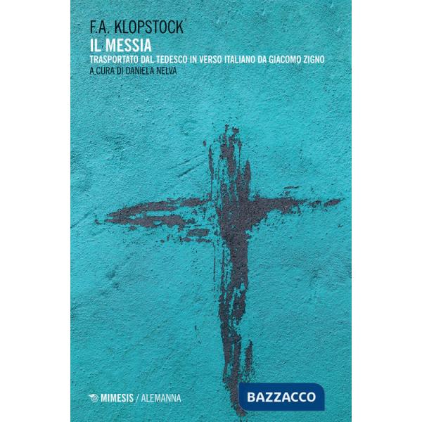 Messia. Trasportato dal tedesco in verso italiano da Giacomo Zigno. Ediz. critica (Il)