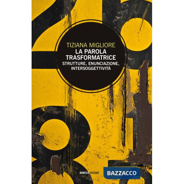 Parola trasformatrice. Strutture, enunciazione, intersoggettività (La)