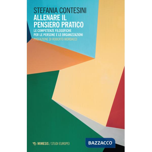 Allenare il pensiero pratico. Le competenze filosofiche per le persone e per le organizzazioni
