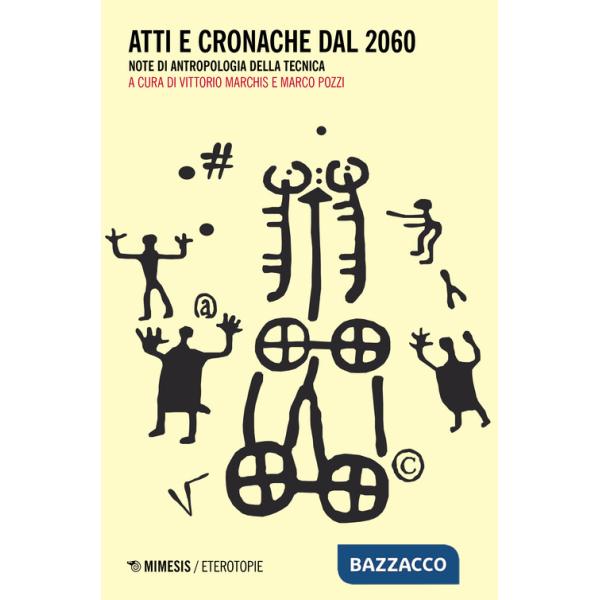 Atti e cronache dal 2060. Note di antropologia della tecnica