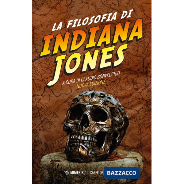 Filosofia di Indiana Jones. Nuova ediz. (La)