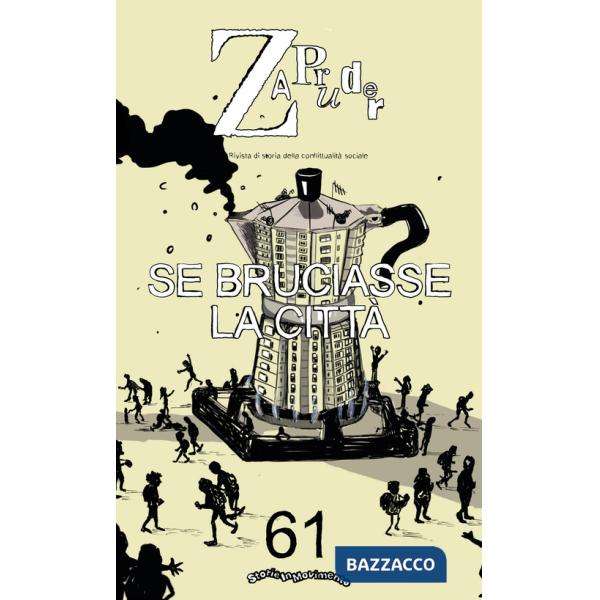 Zapruder. Rivista di storia della conflittualità sociale. Vol. 61: Se bruciasse la città