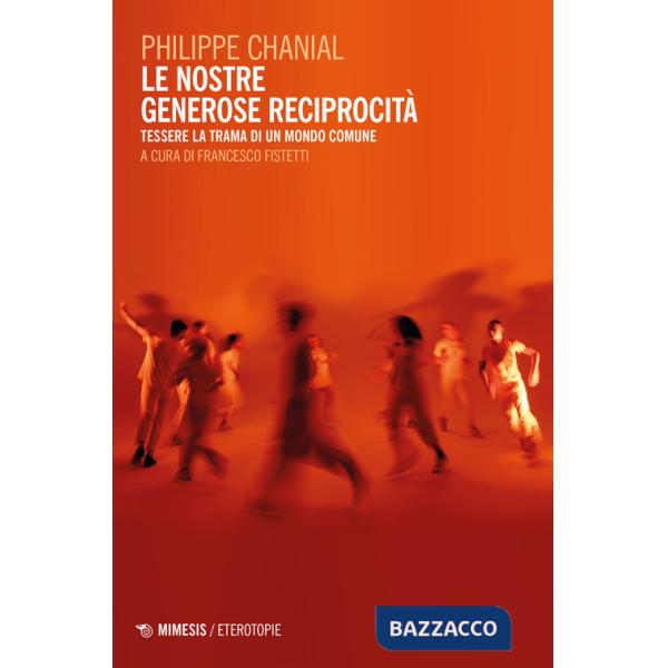 Nostre generose reciprocità. Tessere la trama di un mondo comune (Le)