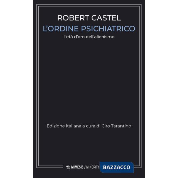 Ordine psichiatrico. L'età d'oro dell'alienismo (L')