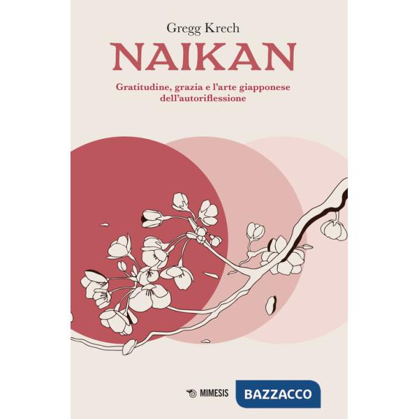 Naikan. Gratitudine, grazia e l'arte giapponese dell'autoriflessione