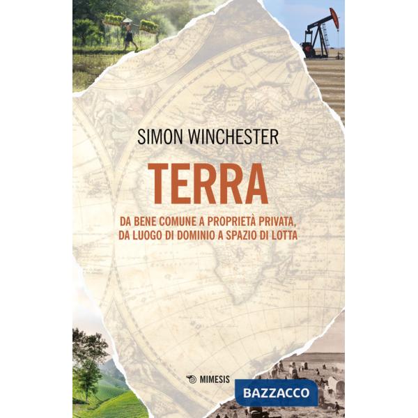 Terra. Da bene comune a proprietà privata, da luogo di dominio a spazio di lotta