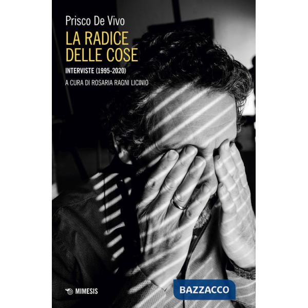 Radice delle cose. Interviste (1995-2020) (La)