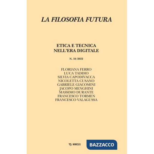 Filosofia futura (2022) (La). Vol. 18: Etica e tecnica nell'era digitale
