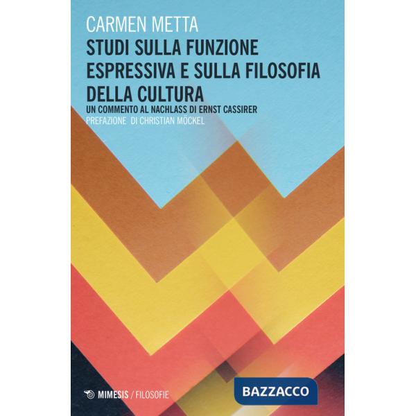 Studi sulla funzione espressiva e sulla filosofia della cultura. Un commento al Nachlass di Ernst Cassirer