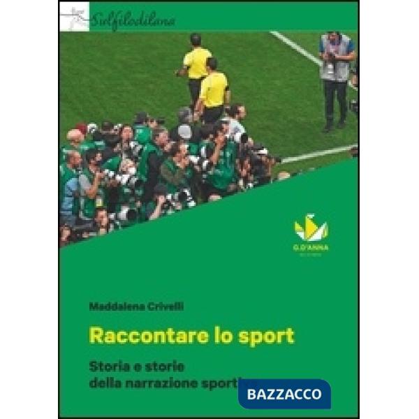 Raccontare lo sport. Storia e storie della narrazione sportiva