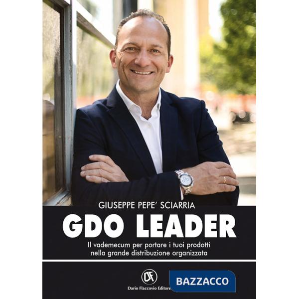 GDO leader. Il vademecum per portare i tuoi prodotti nella grande distribuzione organizzata