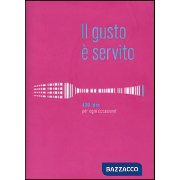 Gusto è servito. 400 ricette per ogni occasione (Il)