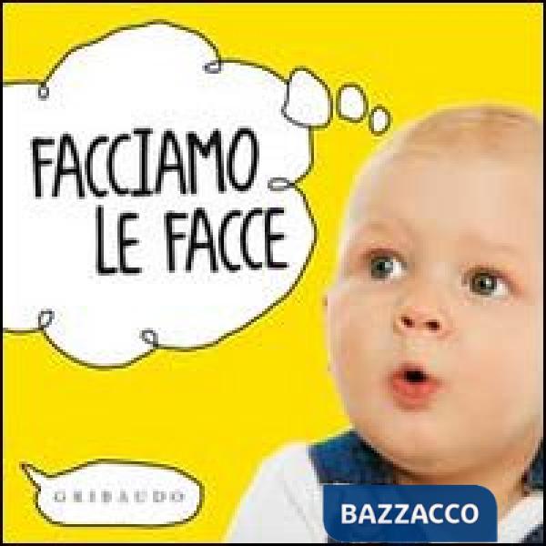 Facciamo le facce. Ediz. illustrata