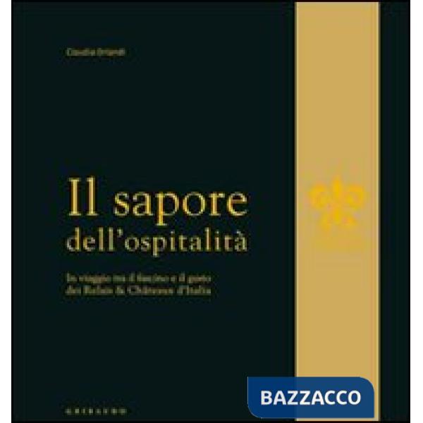 Sapore dell'ospitalità. In viaggio tra il fascino e il gusto dei Relais & Chatea