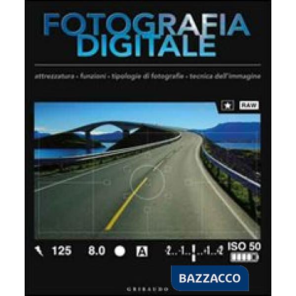 Manuale completo di fotografia digitale. Attrezzatura, accessori, tecniche di ba