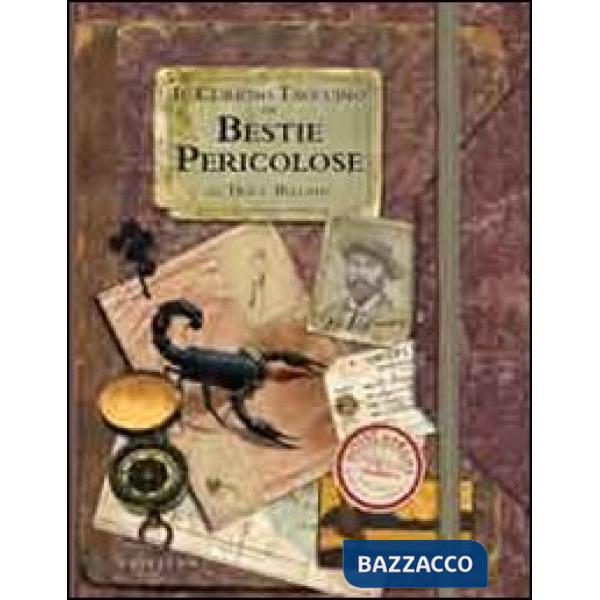 Curioso taccuino di bestie pericolose del dott. Bellamy. Ediz. illustrata (Il)