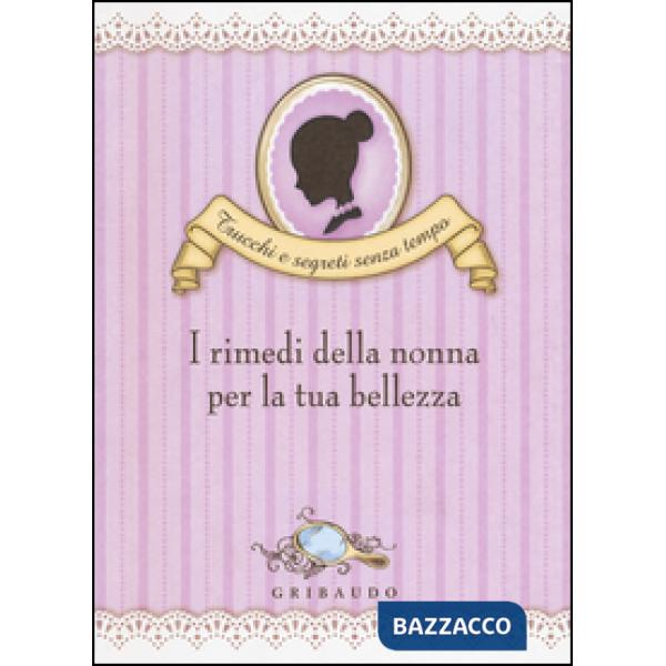 Rimedi della nonna per la tua bellezza (I)