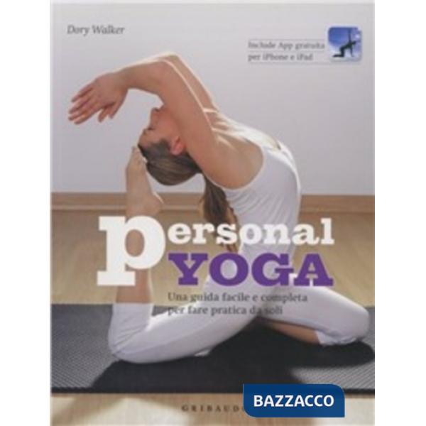 Personal yoga. Una guida facile e completa per fare pratica da soli. Con App per