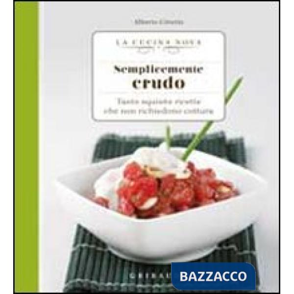 Semplicemente crudo. Tante sane ricette che non richiedono cottura