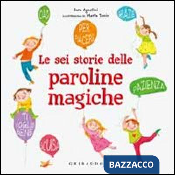 Sei storie delle paroline magiche (Le)